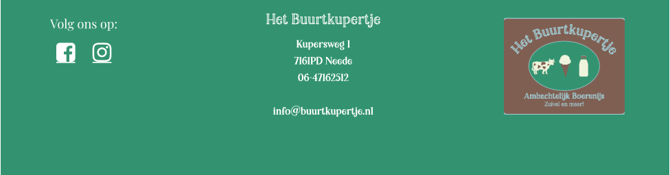 Het Buurtkupertje Kupersweg 1 7161PD Neede 06-47162512  info@buurtkupertje.nl  Volg ons op:    